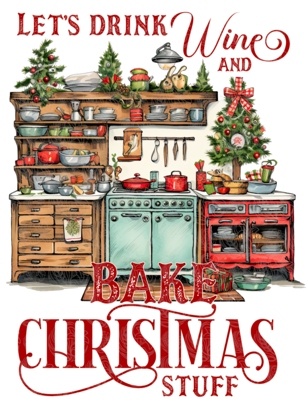 Christmas Kitchen Let's Drink Wine and Bake Christmas Stuff - GBH22545